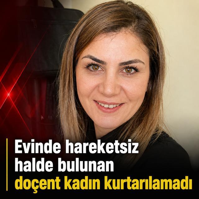 Evinde hareketsiz halde bulunan doçent kadın kurtarılamadı