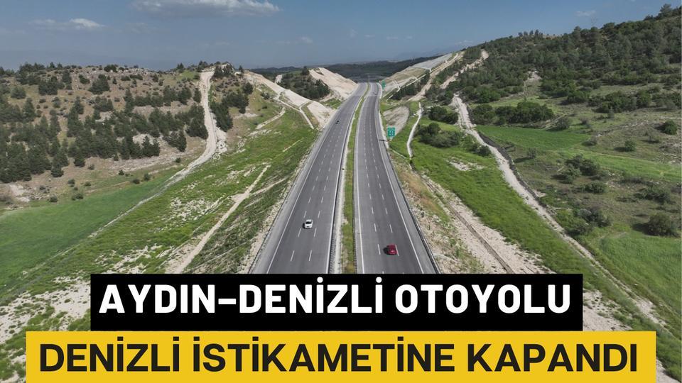 Aydın–Denizli Otoyolu Denizli istikametine kapandı