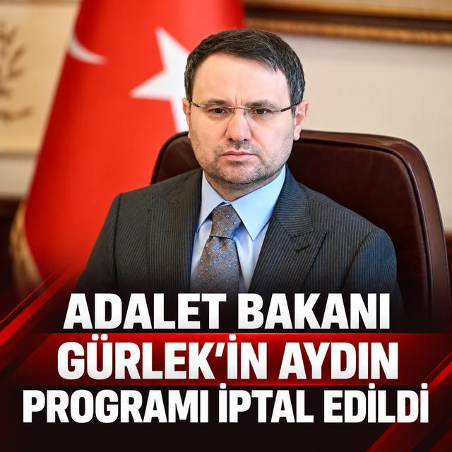 Adalet Bakanı Gürlek'in Aydın programı iptal edildi