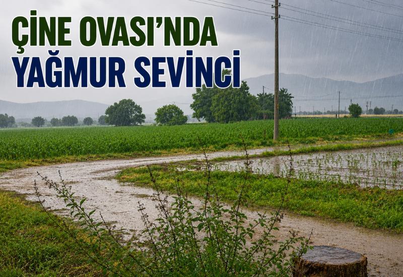 Çine Ovası'nda yağmur sevinci