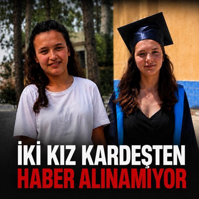 İki kız kardeşten haber alınamıyor