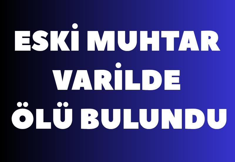 Eski muhtar varilin içinde ölü bulundu