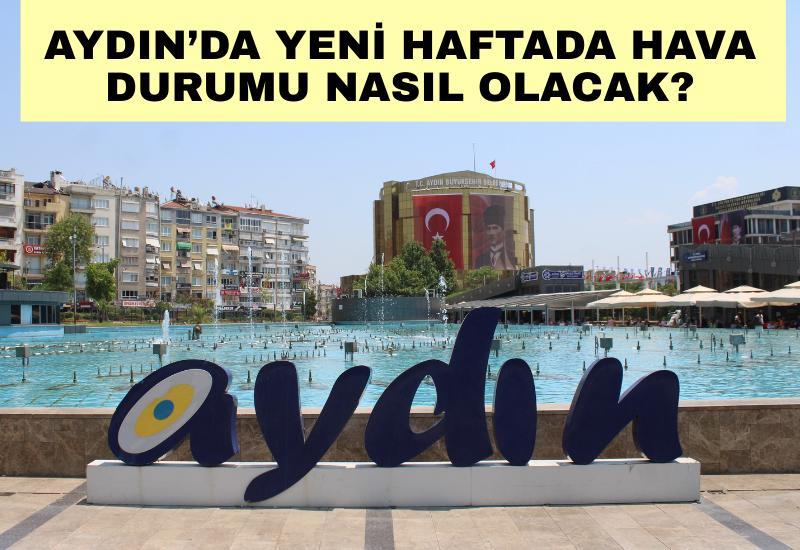 Aydın’da yeni haftada hava durumu nasıl olacak?