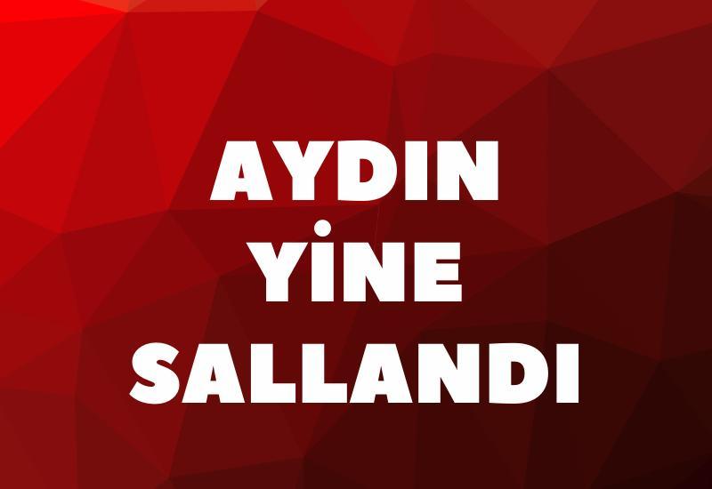 Aydın yine sallandı