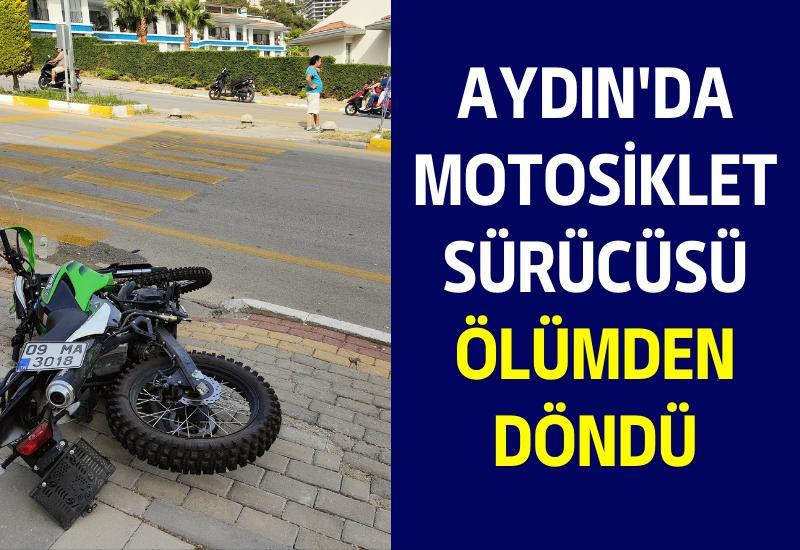 Aydın'da motosiklet sürücüsü ölümden döndü
