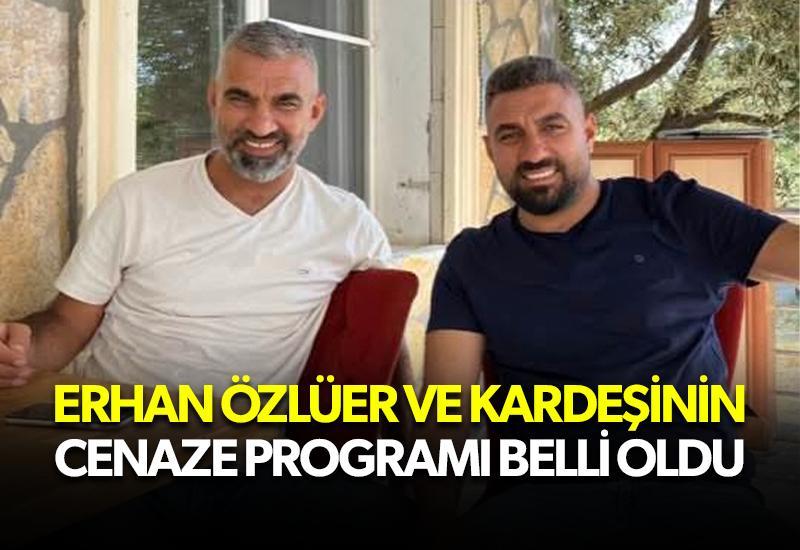 Erhan ve Ayhan Özlüer'in cenaze programı belli oldu