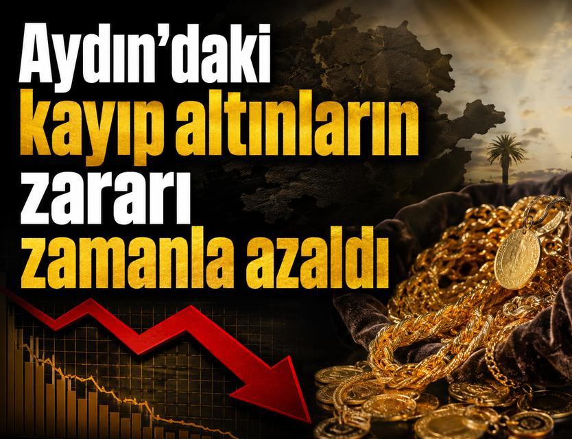 Aydın'daki kayıp altınların zararı zamanla azaldı