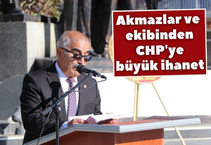 Akmazlar ve ekibinden CHP'ye büyük ihanet