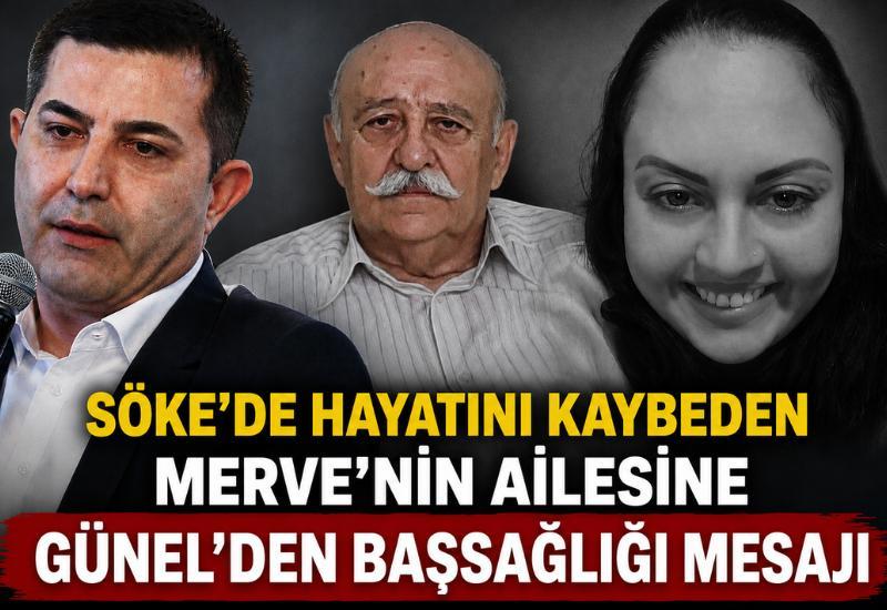 Söke’de hayatını kaybeden Merve’nin ailesine Günel’den başsağlığı mesajı