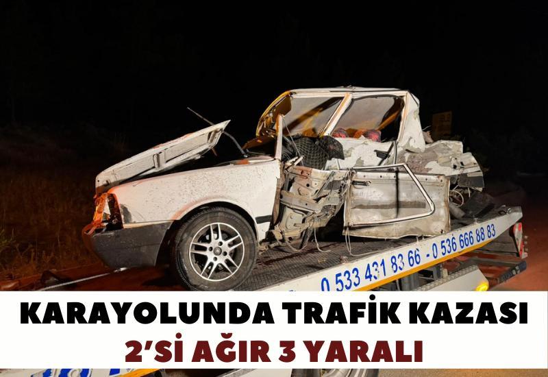 Karayolunda trafik kazası: 2’si ağır 3 yaralı