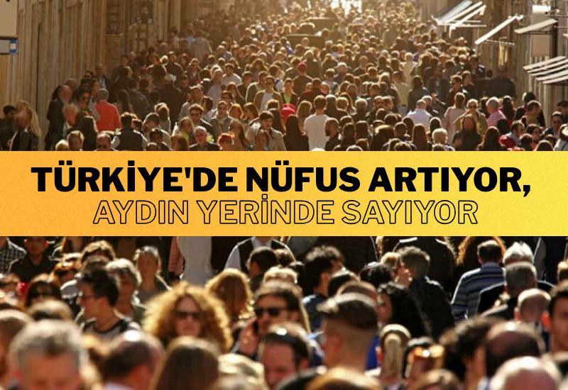 Türkiye'de nüfus artıyor, Aydın yerinde sayıyor