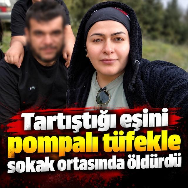 Tartıştığı eşini pompalı tüfekle sokak ortasında öldürdü