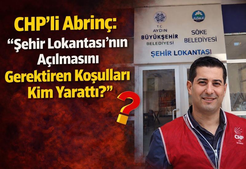 CHP’li Abrinç: “Şehir Lokantası'nın açılmasını gerektiren koşulları kim yarattı?”
