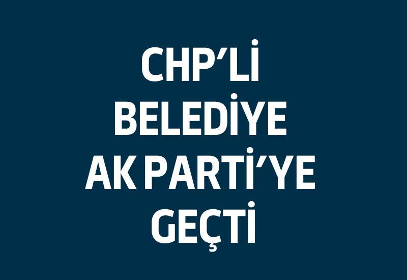 CHP'li belediye AK Parti'ye geçti