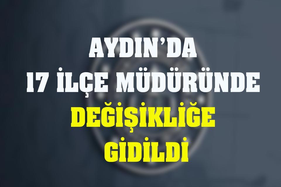 Aydın’da 17 ilçe müdüründe değişikliğe gidildi