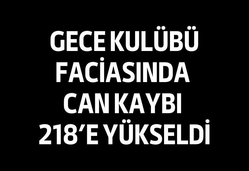 Gece kulübü faciasında can kaybı 218’e yükseldi