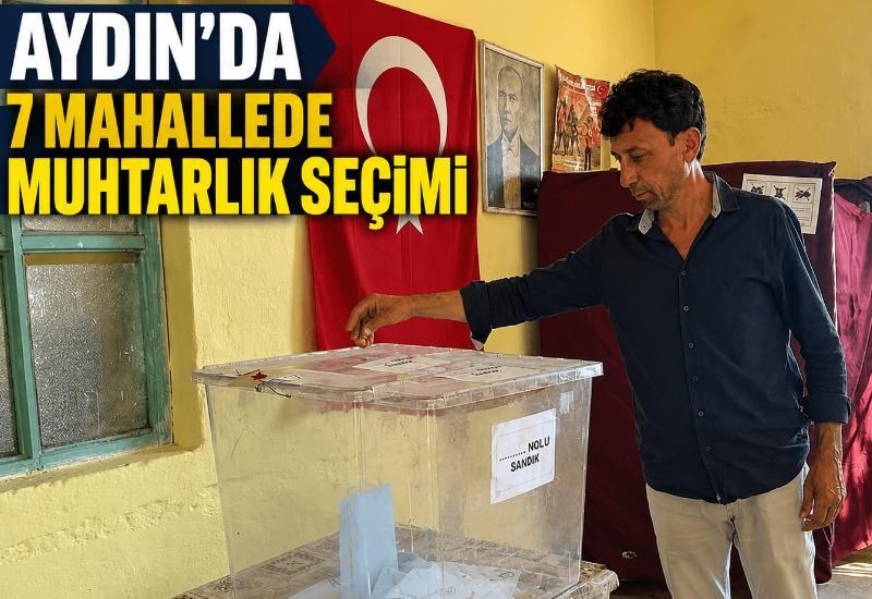 Aydın’da 7 mahallede muhtarlık seçimi