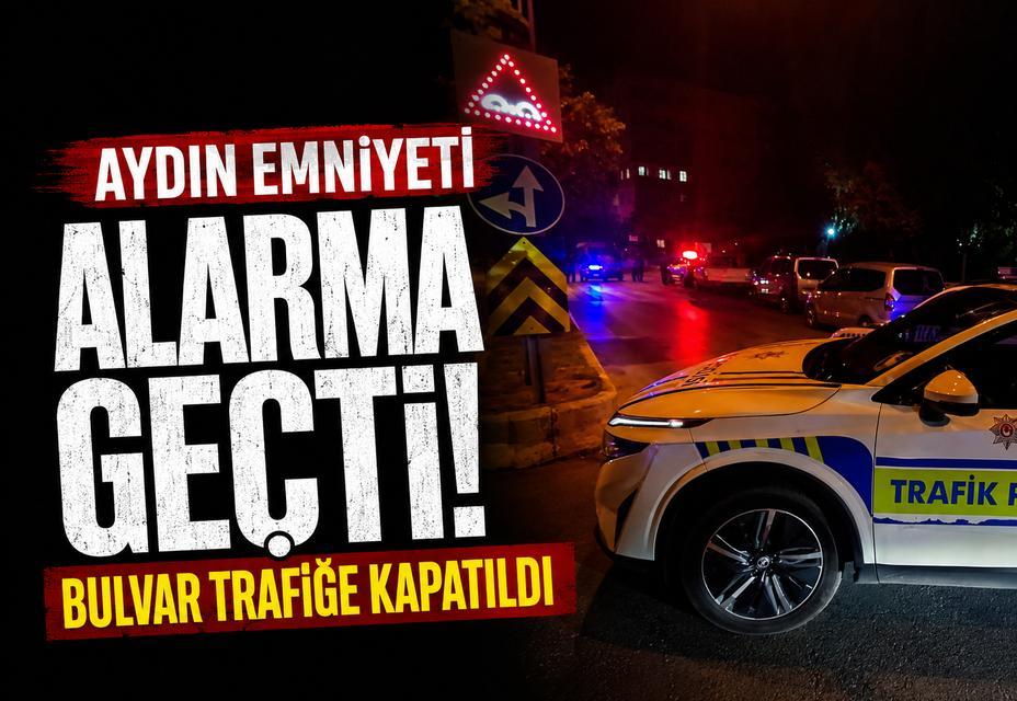 Aydın Emniyeti alarma geçti! Bulvar trafiğe kapatıldı