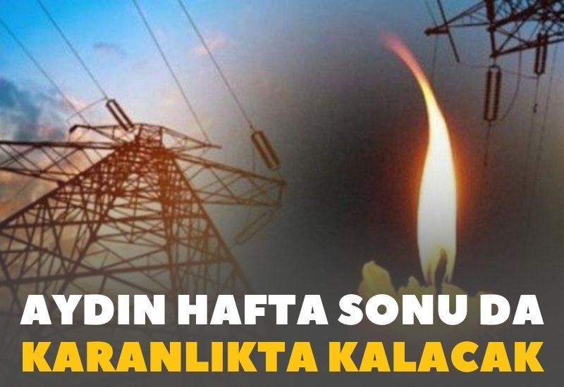 Aydın hafta sonu da karanlıkta kalacak