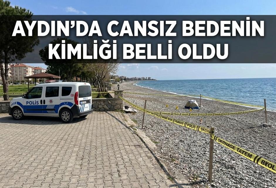 Aydın’da cansız bedenin kimliği belli oldu