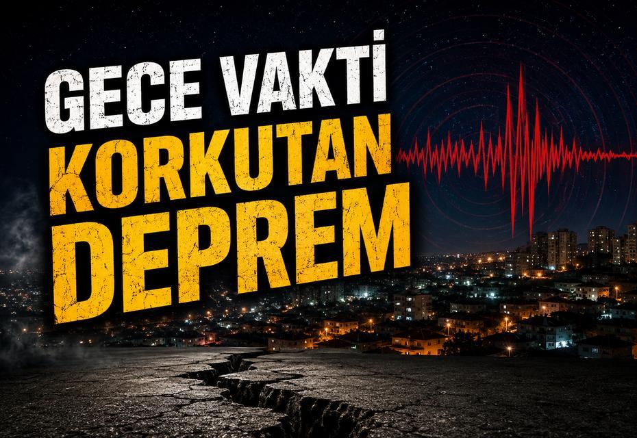 Gece vakti korkutan deprem