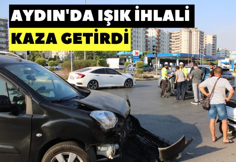 Aydın'da ışık ihlali kaza getirdi
