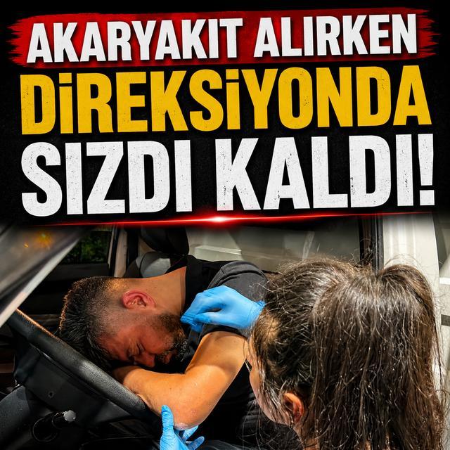 Akaryakıt alırken direksiyonda sızdı kaldı