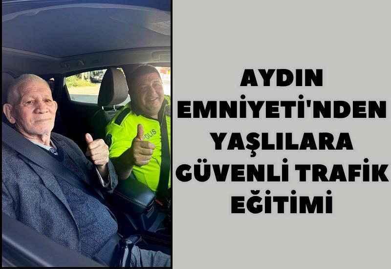 Aydın Emniyeti'nden yaşlılara güvenli trafik eğitimi