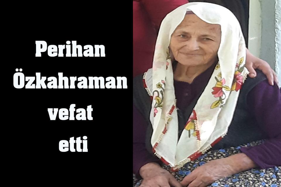 Perihan Özkahraman vefat etti