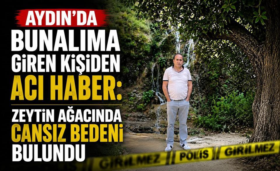 Aydın’da acı olay: Zeytinlikte cansız bedeni bulundu