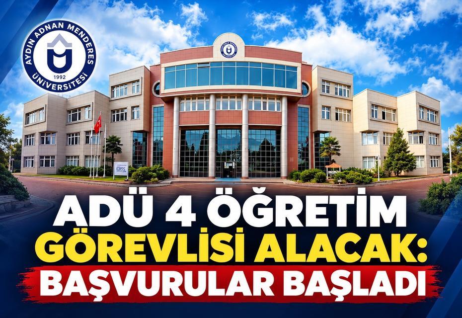 ADÜ 4 öğretim görevlisi alacak: Başvurular başladı