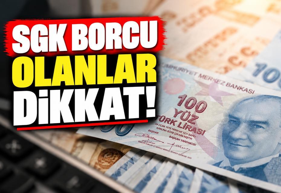 SGK borcu olanlar dikkat!
