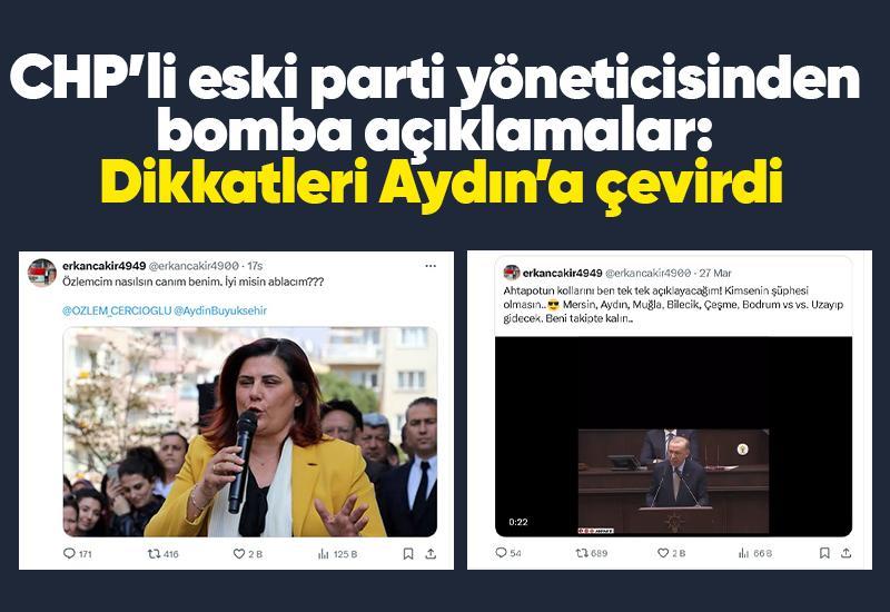 CHP’li eski parti yöneticisinden bomba açıklamalar: Dikkatleri Aydın’a çevirdi