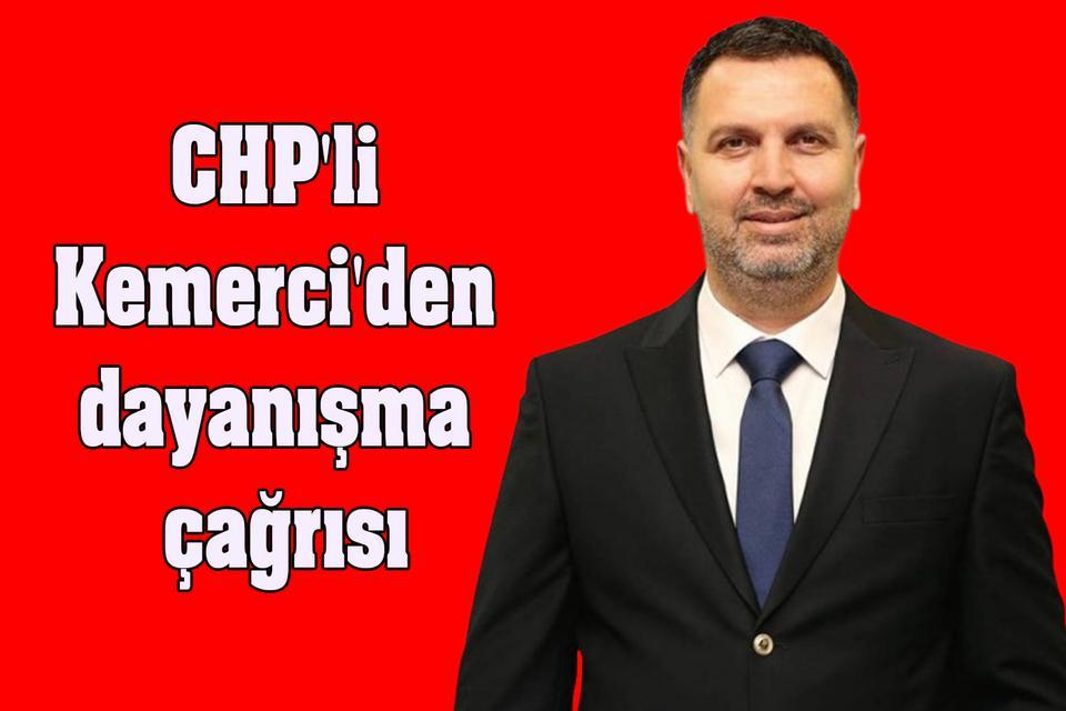 CHP'li Kemerci'den dayanışma çağrısı
