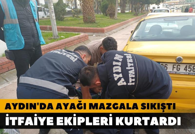 Aydın'da ayağı mazgala sıkışan şahsı itfaiye ekipleri kurtardı