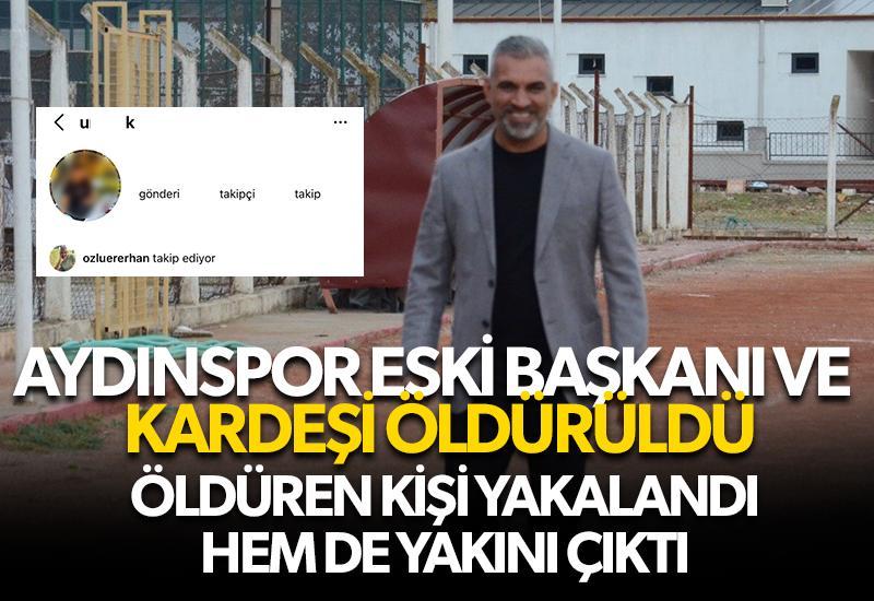 Aydınspor eski başkanı ve kardeşi öldürüldü