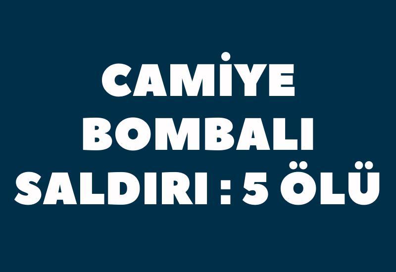 Camiye bombalı saldırı : 5 ölü