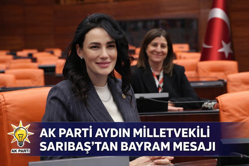 AK Parti Aydın Milletvekili Sarıbaş'tan bayram mesajı