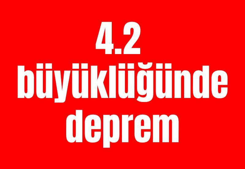 4.2 büyüklüğünde deprem