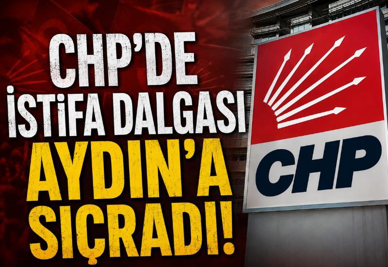 CHP'de istifa dalgası Aydın'a sıçradı!