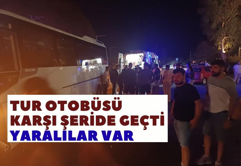 Tur otobüsü karşı şeride geçti