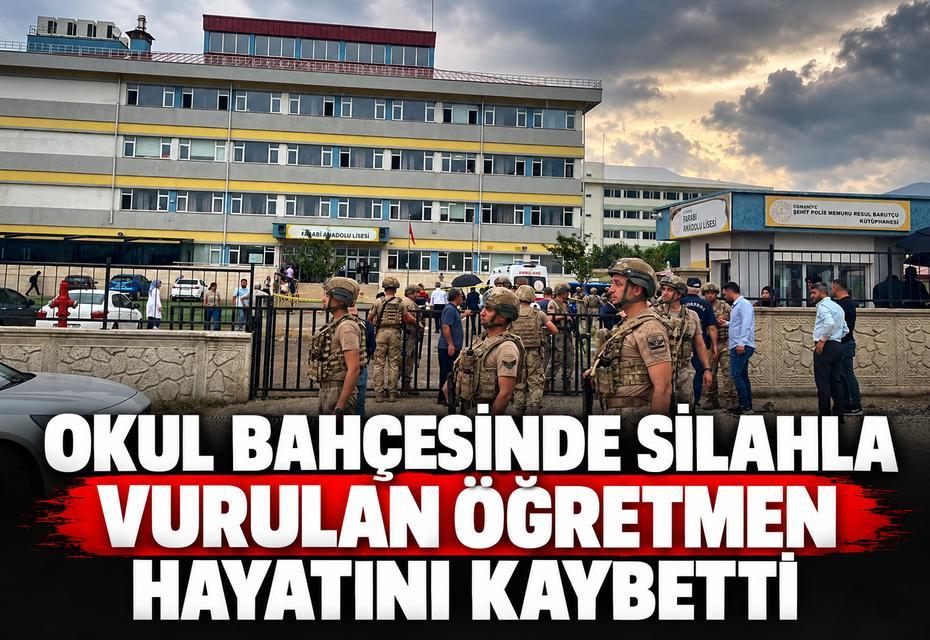 Okul bahçesinde silahla vurulan öğretmen hayatını kaybetti