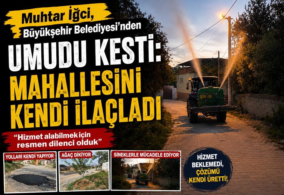 Muhtar İğci, Aydın Büyükşehir Belediyesi’nden umudu kesti