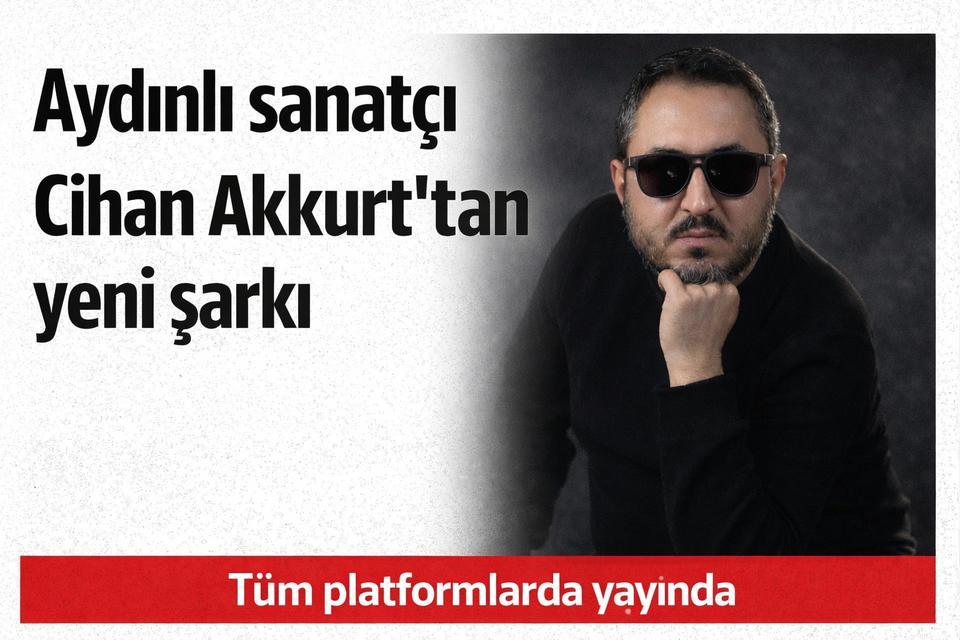 Aydınlı sanatçı Cihan Akkurt’tan yeni şarkı
