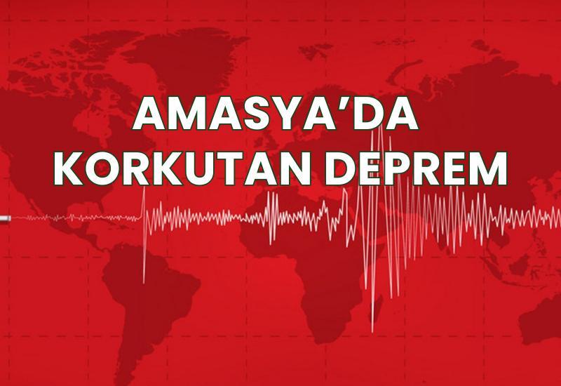 Amasya'da korkutan deprem