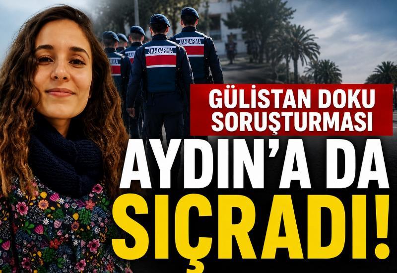 Gülistan Doku soruşturması Aydın'a da sıçradı