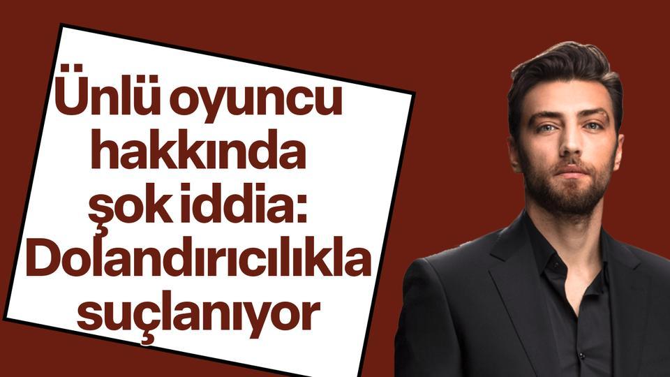 Ünlü oyuncu hakkında şok iddia: Dolandırıcılıkla suçlanıyor