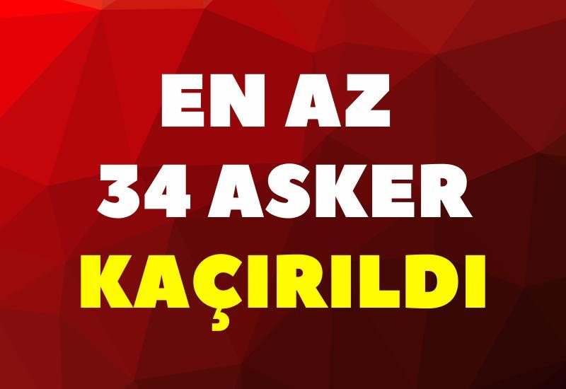 En az 34 asker kaçırıldı