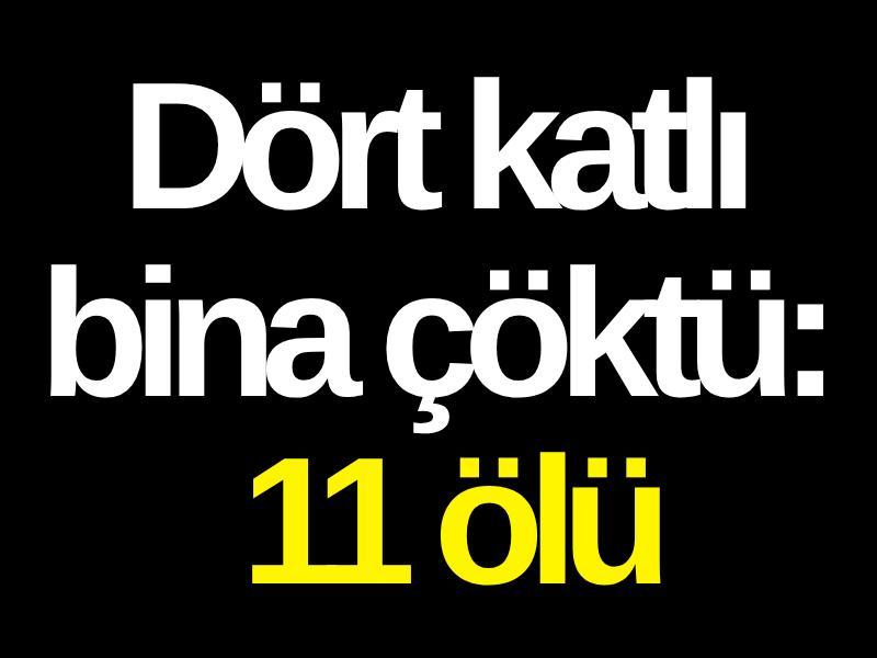 Dört katlı bina çöktü: 11 ölü