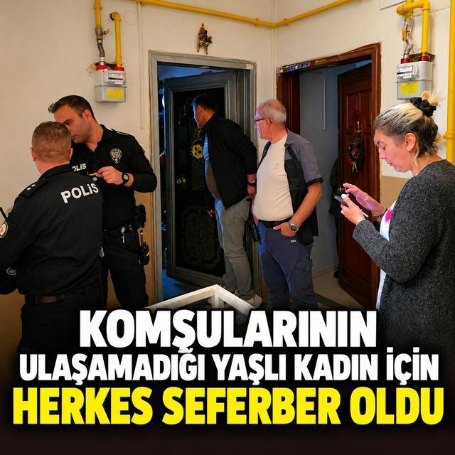 Komşularının ulaşamadığı yaşlı kadın için herkes seferber oldu